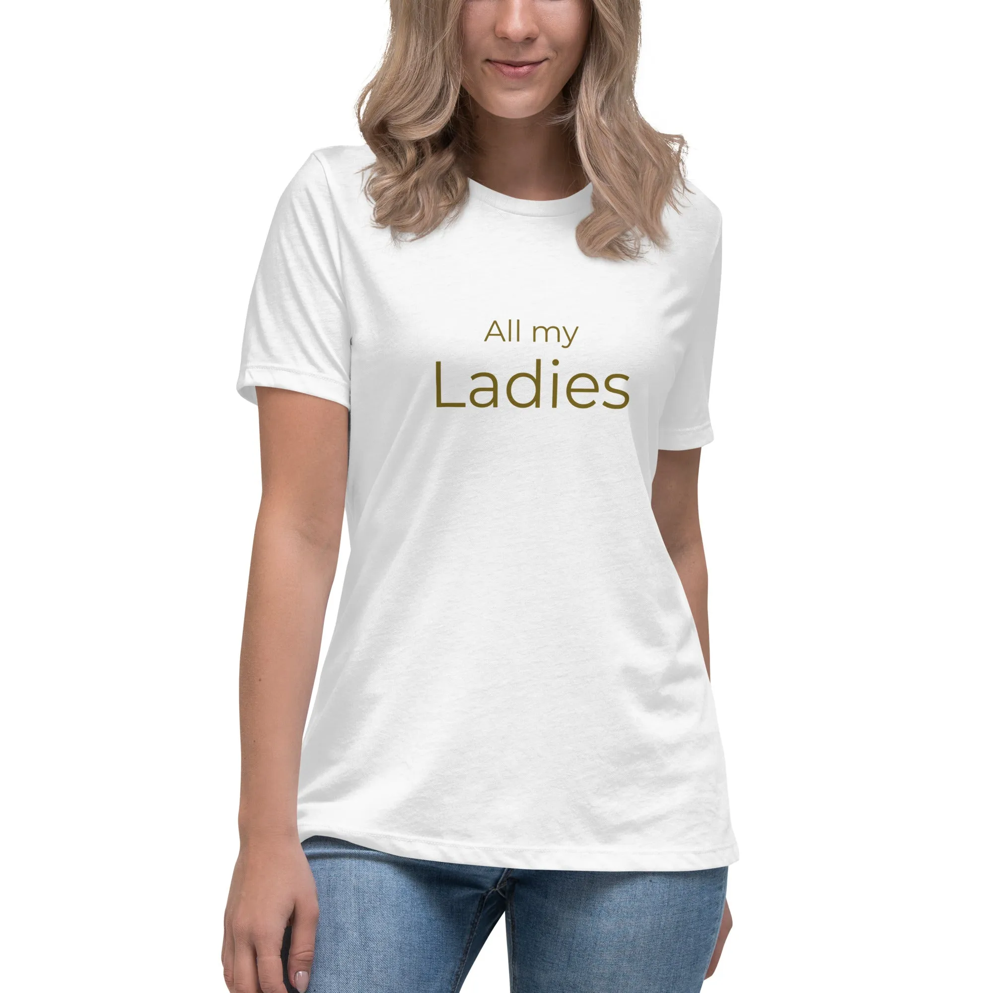 All My Ladies Women's Relaxed T-Shirt