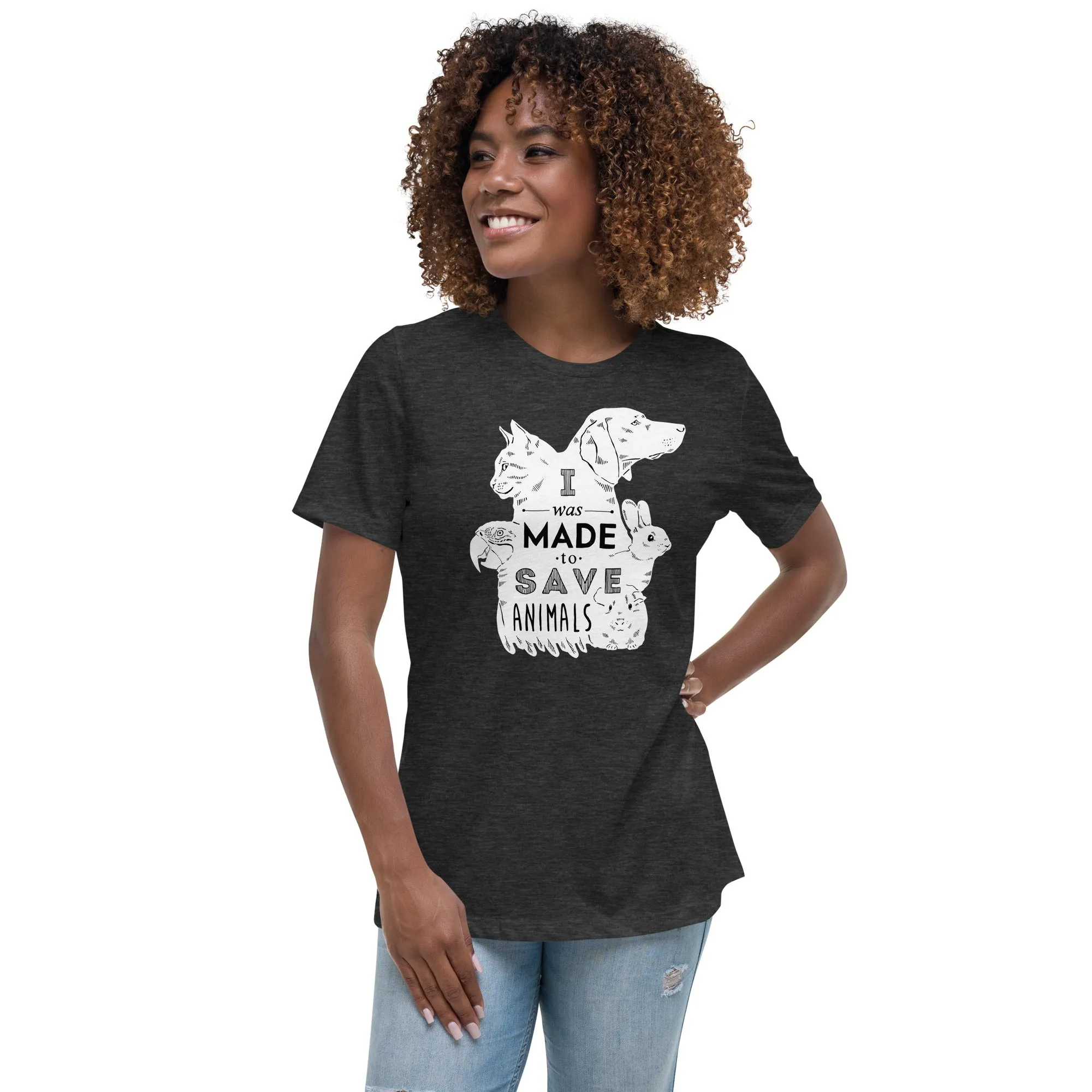 I was made to save animals Women's Relaxed T-Shirt