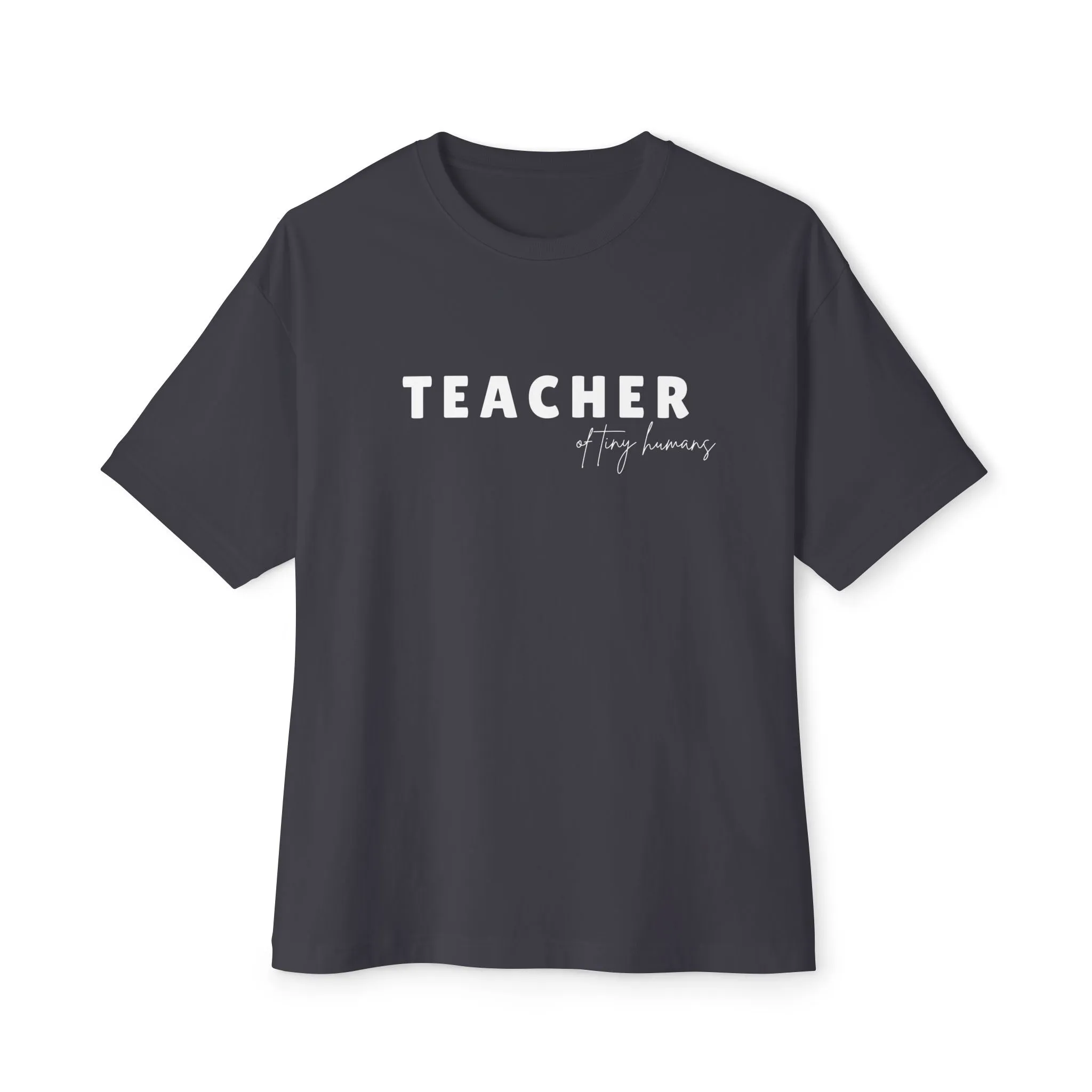 Teacher of Tiny Humans Unisex Oversized Boxy Tee